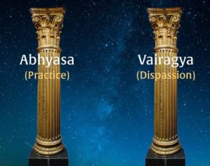 Twin Pillars of Yoga - Abhyasa and Vairagya