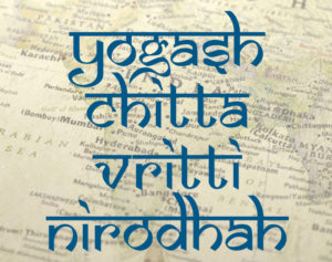 Yogash Chitta Vritti Nirodhah