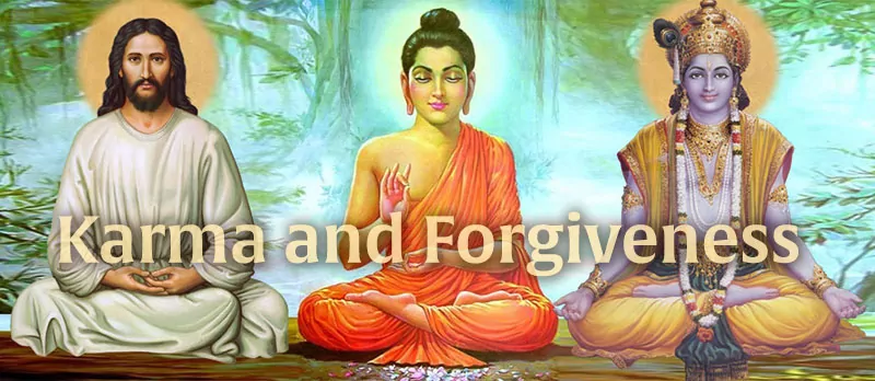 Transformation, Karma and Forgiveness - Jesus, Buddha, Krishna