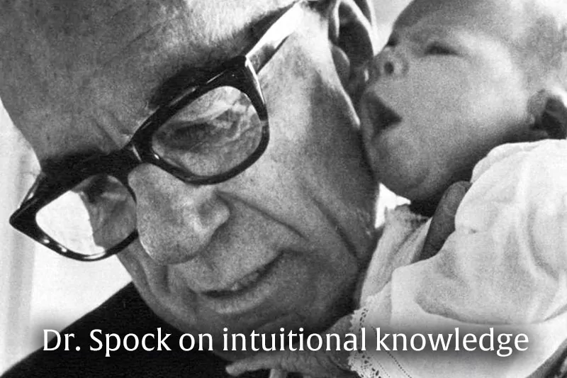 Dr. Spock on intuitional knowledge: You know more than you think you do!