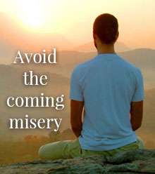 Avoid the Coming Misery